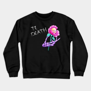 Til Death Valentine Skeleton Hand Skull Flower Crewneck Sweatshirt